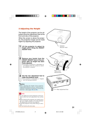 Page 3531
3 Adjusting the Height
The height of the projector can be ad-
justed using the adjustment feet at the
front and rear of the projector.
When the screen is above the projec-
tor, the projection image can be made
higher by adjusting the projector.
1
2
3
• Do not apply too much pressure on the pro-
jector when the front adjustment foot comes
out.
• When lowering the projector, be careful not to
get your fingers caught in the area between
the adjustment foot and the projector.
• Hold the projector firmly...