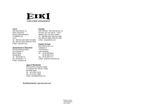 Page 79EIP-3500
OWNERS MANUAL
EIKI INDUSTRIAL CO., LTD.
A-Key to better communications
U.S.A.
EIKI International, Inc.
30251 Esperanza
Rancho Santa Margarita
CA 92688-2132
U.S.A.
Tel : 800-242-3454 (949)-457-0200
Fax : 800-457-3454 (949)-457-7878
E-Mail : usa@eiki.com
Deutschland & Österreich
EIKI Deutschland GmbH
Am Frauwald 12
65510 Idstein
Deutschland
Tel : 06126-9371-0
Fax : 06126-9371-14
E-Mail : info@eiki.de
Canada
EIKI CANADA - Eiki International, Inc.
P.O. Box 156, 310 First St. - Unit 2,
Midland, ON,...