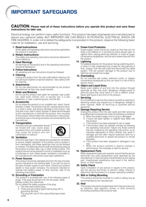 Page 1061. Read Instructions
All the safety and operating instructions should be read before
the product is operated.
2. Retain InstructionsThe safety and operating instructions should be retained for
future reference.
3. Heed WarningsAll warnings on the product and in the operating instructions
should be adhered to.
4. Follow InstructionsAll operating and use instructions should be followed.
5. CleaningUnplug this product from the wall outlet before cleaning. Do
not use liquid cleaners or aerosol cleaners. Use...