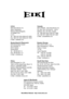 Page 66
U.S.A.
EIKI International, Inc.
30251 Esperanza
Rancho Santa Margarita
CA 92688-2132
U.S.A.
Tel : 800-242-3454 (949)-457-0200
Fax :  800-457-3454  (949)-457-7878
E-Mail : usa@eiki.com
Japan & Worldwide
EIKI Industrial Company Limited.
4-12 Banzai-Cho, Kita-Ku, Osaka,
530-0028 Japan
Tel : +81-6-6311-9479
Fax :  +81-6-6311-8486
WorldWide Website  http://www.eiki.com
China
EIKI (Shanghai) Co.,LTD
1628, Jin Sha Jiang Road, Block 10, 
#16-07, LAKESIDE OASIS 
MIDDLE RING BUSINESS CENTRE
Shanghai, 200333...