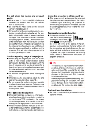 Page 149
Using the projector in other countries
■The power supply voltage and the shape of
the plug may vary depending on the region
or country you are using the projector in.
When using the projector overseas, be sure
to use an appropriate power cord for the coun-
try you are in.
Temperature monitor function
■If the projector starts to over-
heat due to setup problems or
blockage of the air vents, “
”
and “
”  will illuminate in
the lower left corner of the picture. If the tem-
perature continues to rise, the...