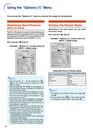 Page 7974
Using the “Options (1)” Menu
You can use the “Options (1)” menu to enhance the usage for the p\
rojector.
Displaying Dual Pictures
(Pict in Pict)
The Pict in Pict (picture in picture) function allows you to
display two pictures on the same screen. You can display
the image input from INPUT 4 or 5 as an inset picture over-
lapping the main picture input from INPUT 1, 2 or 3.
Menu operation  Page 56
Example: “Options (1)” screen menu for
INPUT 1 (RGB) mode
Note
•You can press  on the projector or ,
  on...