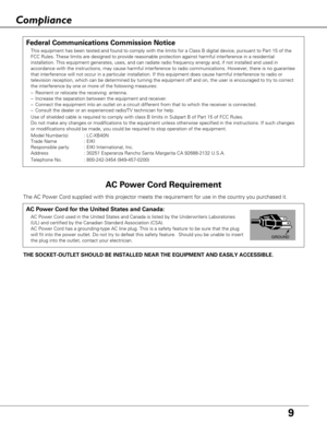 Page 99
Compliance
The AC Power Cord supplied with this projector meets the requirement for\
 use in the country you purchased it.  
AC Power Cord for the United States and Canada:
AC Power Cord used in the United States and Canada is listed by the Unde\
rwriters Laboratories
(UL) and certified by the Canadian Standard Association (CSA).
AC Power Cord has a grounding-type AC line plug. This is a safety featur\
e to be sure that the plug
will fit into the power outlet. Do not try to defeat this safety feature\...