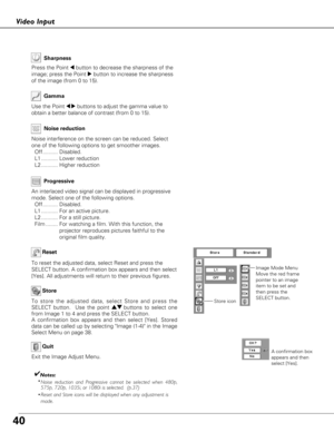 Page 4040
To store the adjusted data, select Store and press the
SELECT button.  Use the point ed buttons to select one
from Image 1 to 4 and press the SELECT button.
A confirmation box appears and then select [Yes]. Stored
data can be called up by selecting Image (1-4) in the Image
Select Menu on page 38.
To reset the adjusted data, select Reset and press the
SELECT button. A confirmation box appears and then select
[Yes]. All adjustments will return to their previous figures. 
Reset
Store
Exit the Image...