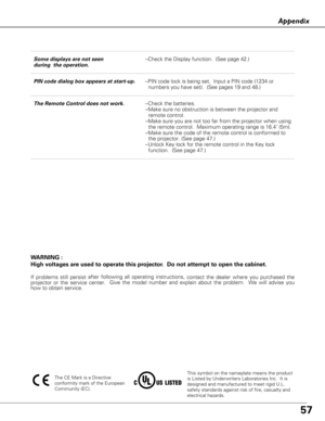 Page 5757
This symbol on the nameplate means the product 
is Listed by Underwriters Laboratories Inc.  It is 
designed and manufactured to meet rigid U.L. 
safety standards against risk of fire, casualty and 
electrical hazards.
Appendix
The CE Mark is a Directive 
conformity mark of the European 
Community (EC).
Some displays are not seen–Check the Display function.  (See page 42.)
during  the operation.
PIN code dialog box appears at start-up.–PIN code lock is being set.  Input a PIN code (1234 or 
numbers...