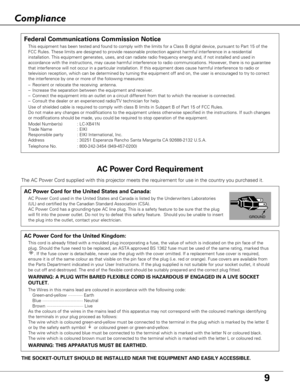 Page 99
Compliance
The AC Power Cord supplied with this projector meets the requirement for\
 use in the country you purchased it.  
AC Power Cord for the United States and Canada:
AC Power Cord used in the United States and Canada is listed by the Unde\
rwriters Laboratories
(UL) and certified by the Canadian Standard Association (CSA).
AC Power Cord has a grounding-type AC line plug. This is a safety featur\
e to be sure that the plug
will fit into the power outlet. Do not try to defeat this safety feature\...