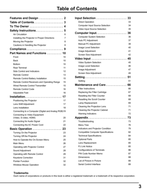 Page 33
Table of Contents
Features and Design  . . . . . . . . . . . . . . .2
Table of Contents . . . . . . . . . . . . . . . . . .3
To The Owner  . . . . . . . . . . . . . . . . . . . . .4
Safety Instructions . . . . . . . . . . . . . . . . .5
Air Circulation 6
Installing the Projector in Proper Directions 7
Moving the Projector 8
Cautions in Handling the Projector 8
Compliance . . . . . . . . . . . . . . . . . . . . . . .9
Part Names and Functions   . . . . . . . . .10
Front  10
Back 10
Bottom 10
Rear...