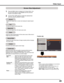 Page 49
49

Video	Input
Custom	adj .
1
2
Press the MENU button to display the On-Screen Menu. Use 
the Point ▲▼ buttons to select Screen and then press the 
Point ► or the SELECT button
Use the Point ▲▼ buttons to select the desired item 
and then press the SELECT button.
Screen	Size	Adjustment
Note:
	 •	 When	no	signal	 is	detected,	Normal	is	 set	 automatically	and	the	 Aspect	dialog	box	disappears.	 •	 The	adjustable	range	for	Scale	H/V	and	Position	H/V	are	limited	depending	on	the	input	signal.	 •	Natural...