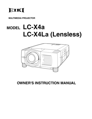 Page 1MULTIMEDIA PROJECTOR
MODEL LC-X4a
OWNERS INSTRUCTION MANUAL
LC-X4La (Lensless) 