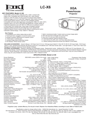 Page 1A
LC-X6XGA
Powerhouse
ProjectorKEY FEATURES: Model LC-X6 * 6,500 ANSI Lumens at 90% uniformity with a 1300:1 contrast ratio. 
    * Native XGA. Compatible with UXGA through VGA. Video Scaling.
    * Works on 120V AC power (15 amp circuit). No special wiring needed.  
 * Projects images up to 33.3 wide (500 diagonal). Wide choice of lenses.
 * Some lenses feature memory. Improved Lens Installation System.
 * Compatible with most video signal input, including DVI, RGB, Y/C, DVD, HDTV.
 * Displays video 4:3...