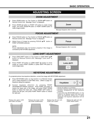 Page 2121
BASIC OPERATION
ADJUSTING SCREEN
Message disappears after 4 seconds.
Message disappears after 4 seconds.
ZOOM ADJUSTMENT
FOCUS ADJUSTMENT
1Press ZOOM button on Top Control or ZOOM /button on
Remote Control Unit.  Message “Zoom” is displayed.
2Press ZOOM button or POINT UP button to make image
larger, and press ZOOM 
button or POINT DOWN button to
make image smaller.
1Press FOCUS button on Top Control or FOCUS /button on
Remote Control Unit.  Message “Focus” is displayed.
2Adjust focus of image...