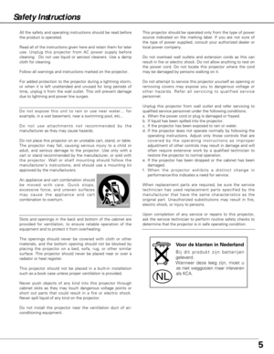 Page 55
Safety Instructions
All the safety and operating instructions should be read before
the product is operated.
Read all of the instructions given here and retain them for later
use. Unplug this projector from AC power supply before
cleaning.  Do not use liquid or aerosol cleaners. Use a damp
cloth for cleaning.
Follow all warnings and instructions marked on the projector.
For added protection to the projector during a lightning storm,
or when it is left unattended and unused for long periods of
time,...