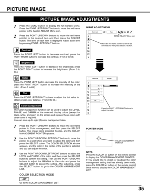 Page 3535
Press the MENU button to display the On-Screen Menu.
Press the POINT LEFT/RIGHT buttons to move the red frame
pointer to the IMAGE ADJUST Menu icon.1
2Press the POINT UP/DOWN buttons to move the red frame
pointer to the desired item and then press the SELECT
button. The level of each item is displayed. Adjust each level
by pressing POINT LEFT/RIGHT buttons.IMAGE ADJUST MENU
Press the POINT LEFT button to decrease contrast; press the
POINT RIGHT button to increase the contrast. (From 0 to 63.)
Press...