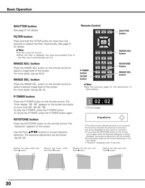 Page 3030
KEySTONE button
Reduce  the  upper  width  with 
Point e button.  Re d u c e   t h e   l owe r   w i d t h 
with Point d button.  Reduce  the  left  part  with 
Point 7 button.  Reduce  the  right  part  with 
Point 8 button.  
• 
The white arrows indicate that there is no correction.
•  A red arrow indicates the direction of correction.
•  An arrow disappears at the maximum correction.
•  If you press the KEYSTONE button on the remote 
control again while the Keystone dialog box is being 
displayed,...