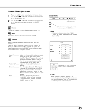 Page 4343
Screen Size Adjustment
Press the MENU button to display the On-Screen Menu. 
Use the Point 7 8 buttons to move the red frame pointer 
to the Screen Menu icon.
Use the Point ed buttons to move the red frame pointer 
to the desired function and then press the SELECT 
button.1
2
✔Note:
 • Wide cannot be operated when “720p,” 
“1035i,” or “1080i” is selected on AV System 
Menu (p.41).
SCREEN MENU
Provide the image at the wide screen ratio of 16:9. Wide
Provide the image at the normal video aspect ratio of...