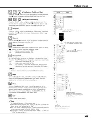 Page 4747
Use the Point 7 8 buttons to adjust the gamma value to obtain a 
better balance of contrast (from 0 to 15).Gamma
Press the Point 7 button to decrease the sharpness of the image; 
press the Point 8 button to increase the sharpness of the image 
(from 0 to 31).
Sharpness
An interlaced video signal can be displayed in progressive mode. 
Press the Point 7 8 buttons to change the progressive scan mode. 
  Off  . . . .   Progressive scan mode is “Off.”
  On  . . . .   Progressive scan mode is “On.”
  Film...