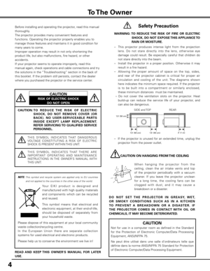 Page 4
4

CAUTION: TO   R E D U C E   T H E   R I S K   O F   E L E C T R I C 
S H O C K ,  D O   N OT   R E M OV E   C OV E R   ( O R 
BACK)  .  NO  USER-SERVICEABLE  PARTS 
I N S I D E   E XC E P T   L A M P   R E P L AC E M E N T  .  
REFER  SERVICING TO  QUALIFIED  SERVICE 
PERSONNEL .
T H I S   SY M B O L   I N D I C AT E S   T H AT   DA N G E ROU S VOLTAGE  CONSTITUTING  A  RISK  OF  ELECTRIC SHOCK IS PRESENT WITHIN THIS UNIT.
T H I S   SY M B O L   I N D I C AT E S   T H AT   T H E R E   A R E I M P O...