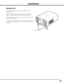 Page 17
17

ADJUSTABLE FEET
Projection angle can be adjusted up to 6.5 degrees with the 
adjustable feet. 
Rotate the adjustable feet and tilt the projector to the proper 
height; to raise the projector, rotate the both feet clockwise.
To lower the projector or to retract the adjustable feet, rotate the 
both feet counterclockwise.
To correct keystone distortion, press the KEYSTONE button on the 
remote control or select Keystone from the menu (see pages 14, 
29, 40, 44).
Adjustable Feet
Installation 