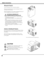 Page 8
8

Moving the Projector
Use the handle grip when moving the projector.
Retract the adjustable feet to prevent damage to the lens 
and cabinet when carrying.
When this projector is not in use for an extended period, put 
it into a suitable case to protect the projector. 
 
CAUTION IN CARRyING OR 
TRANSPORTING THE PROJECTOR
– Do not drop or bump the projector, other wise damages 
or malfunctions may result.
–  When carrying the projector, use a suitable carrying 
case.
–  Do not transport the projector by...