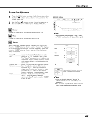 Page 4747
Screen Size Adjustment
Press the MENU button to display the On-Screen Menu. Use 
the Point 7 8 buttons to move the red frame pointer to the 
Screen Menu icon.
Use the Point ed buttons to move the red frame pointer to 
the desired function and then press the SELECT button.
1
2
✔Note:
	 •	 Wide	cannot	be	operated	when	“720p,”	“1035i,”	
or	 “1080i”	is	selected	on	 AV	System	Menu	(p.45).
SCREEN MENU
Provide the image at the wide screen ratio of 16:9.Wide
Provide the image at the normal video aspect ratio...