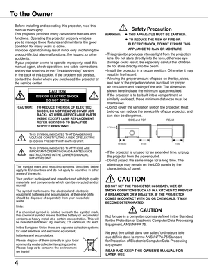 Page 4
4

To	the	Owner
CAUTION:	 TO	REDUCE	THE	RISK	OF	ELECTRIC	
SHOCK,	DO	NOT	REMOVE	COVER	(OR	
BACK) .	NO	USER-SERVICEABLE	PARTS	
INSIDE	EXCEPT	LAMP	REPLACEMENT .	
REFER	SERVICING	TO	QUALIFIED	
SERVICE	PERSONNEL .
THIS	SYMBOL	INDICATES	THAT	DANGEROUS	VOLTAGE	CONSTITUTING	 A	RISK	OF	ELECTRIC	SHOCK	IS	PRESENT 	WITHIN	THIS	UNIT.
THIS	SYMBOL 	INDICATES	THAT	THERE	 ARE	IMPORTANT 	OPERATING	 AND	MAINTENANCE	INSTRUCTIONS	IN	 THE	OWNER'S	MANUAL 	WITH	THIS	UNIT.
CAUTION
RISK	OF	ELECTRIC	SHOCK
DO	NOT	OPEN
Before...