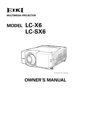 Page 1✽ Projection lens is optional.
MODELLC-X6
LC-SX6
MULTIMEDIA PROJECTOR
OWNER’S MANUAL 