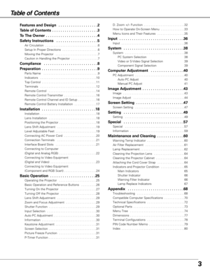 Page 33
Table of Contents
Features and Design  . . . . . . . . . . . . . . . . . . .2
Table of Contents  . . . . . . . . . . . . . . . . . . . . . .3
To The Owner  . . . . . . . . . . . . . . . . . . . . . . . . .4
Safety Instructions  . . . . . . . . . . . . . . . . . . . .5
Air Circulation  . . . . . . . . . . . . . . . . . . . . . . . . . . . . . . .6
Setup In Proper Directions  . . . . . . . . . . . . . . . . . . . . .6
Moving the Projector  . . . . . . . . . . . . . . . . . . . . . . . . .7
Caution in...