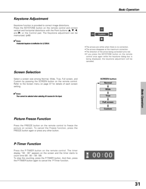 Page 3131
Basic Operation
Basic Operation
Press the FREEZE button on the remote control to freeze the
picture on screen. To cancel the Freeze function, press the
FREEZE button again or press any other button.
Press the P-TIMER button on the remote control. The timer
display “00 : 00” appears on the screen and the timer starts to
count time (00 : 00 ~ 59 : 59).  
To stop the counting, press the P-TIMER button. And then, press
the P-TIMER button again to cancel the  P-Timer function.
P-Timer Function
SCREEN...