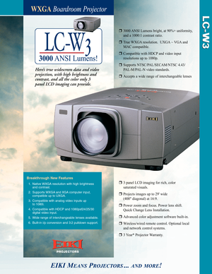 Page 1WXGABoardroom Projector
3panel LCD imaging for rich, color 
saturated visuals.
Projects images up to 29 wide 
(400 diagonal) at 16:9.
Power zoom and focus. Power lens shift.  
Quick Change Lens Installation.
Advanced color adjustment software builtin.
Wireless/wired remote control. Optional local 
and network control systems.
3Year* Projector Warranty.
Breakthrough New Features
1. Native WXGA resolution with high brightness 
and contrast.
2. Supports WXGA and XGA computer input, 
compatible up to UXGA....