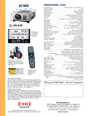 Page 2Specifications subject to change without notice. 
©2006 EIKI International, Inc.  Printed in the USA.  03/15/06
PROJECTORS
Screen Brightness ..........................4700 ANSI Lumens (** with AH22051 lens)
Illumination Uniformity .........................................................90%
S
ize of Color Palette .
...................................................1
6.7 Million
C
ontrast Ratio .
................................................9
00:1 (Full ON/OFF)
H
orizontal Resolution ....