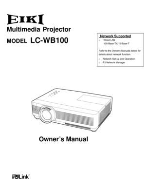 Page 1
Multimedia  Projector
MODEL LC-WB100
 Network Supported 
□		 		Wired	LAN
	 	 	 	100-Base-TX/10-Base-T
Refer	to	the	Owner's	Manuals	below	for	
details	about	network	function.
□			 Network	Set-up	and	Operation
□			PJ	Network	Manager
Owner’s Manual 