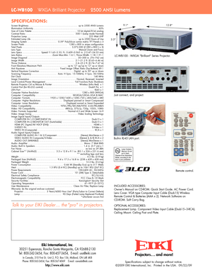 Page 2SPECIFICATIONS:
LCXD25 2500 ANSI Lumens 
Screen Brightness........................................... up to 2500 ANSI Lumens
Illumination Unifor
mity ......................................................... 85%
Size of Color Palette ........................................ 10 bit digital/8 bit analog
Contrast Ratio ........................................... 500:1 (Lamp mode Nor
mal)
Projection Lamp ...................................................... 225 Watt UHP
Estimated Lamp Life...