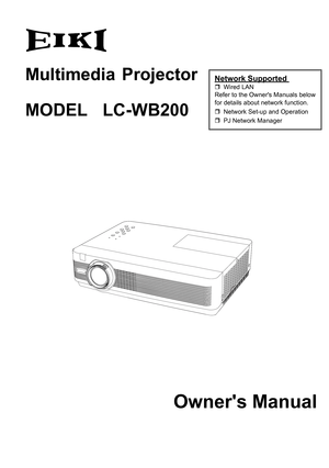 Page 1Multimedia  Projector 
MODEL LC-WB200
Network Supported  Wired LANRefer to the Owner's Manuals below for details about network function.
 Network Set-up and Operation
	PJ Network Manager
Owner's Manual 