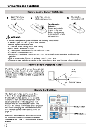 Page 1212
Part Names and Functions
To ensure safe operation, please observe the following precautions :	 ●	Use	two	(2)	AAA	or	LR03	type	alkaline	batteries.	 ●	Always	replace	batteries	in	sets.	 ●	Do	not	use	a	new	battery	with	a	used	battery.	 ●	Avoid	contact	with	water	or	liquid.	 ●	Do	not	expose	the	remote	control	to	moisture	or	heat.	 ●	Do	not	drop	the	remote	control.	 ●	If	the	battery	has	leaked	on	the	remote	control,	carefully	wipe	the	case	clean	and	install	new			     batteries.	 ●	Risk	of	an	explosion	if...