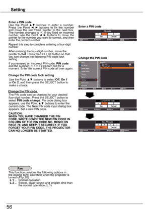 Page 5656
Setting
Use the Point ▲▼ buttons to select Off, On 1 or On 2, and then press the SELECT button to make a choice.
Change	the	PIN	code	lock	setting
Enter	a	PIN	codeUse  the  Point ▲▼  buttons  to  enter  a  number. Press  the  Point ◄ ►  buttons  to  fix  the  number and  move  the  red  frame  pointer  to  the  next  box. The number changes to . If you fixed an incorrect number,  use  the  Point ◄ ►	buttons  to  move  the pointer to the number you want to correct, and then enter the correct number....