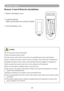 Page 2220
Remote Control
Remote Control Batteries Installation
1. Remove the battery cover. 
2. Load the batteries.
   Make sure the poles are correctly oriented.
3. Close the battery cover.
 Caution
● Avoid excessive heat and humidity.
● Do not drop the remote control.
● If the remote control will not be used for an extended period, remove th\
e batteries.
●  
Do not expose the remote control to water or moisture. This could result in malfunction.
●  
Replace the battery when remote control operation becomes...