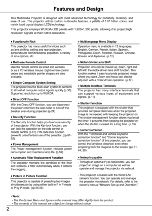 Page 2This  Multimedia  Projector  is  designed  with  most  advanced  technology  for  portability,  durability,  and ease  of  use.  This  projector  utilizes  built-in  multimedia  features,  a  palette  of  1.07  billion  colors,  and matrix liquid crystal display (LCD) technology.
 ♦ Functionally Rich
 ♦ Multi-use Remote Control
Use the remote control as wired and wireless, or as a PC wireless mouse. Eight remote control codes and selectable pointer shapes are also available.
 ♦ Multilanguage Menu...