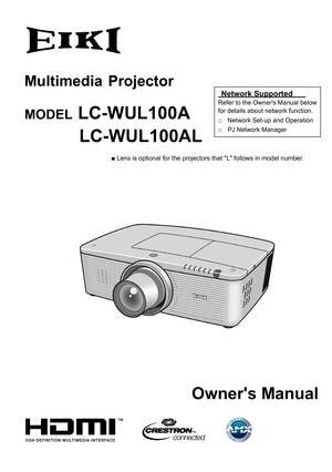 Page 1Owner's Manual
■  Lens is optional for the projectors that "L" follows in model number.
Multimedia  Projector 
MODEL LC-WUL100A
           LC-WUL100AL
 Network Supported        
Refer to the Owner's Manual below 
for details about network function.
□  Network Set-up and Operation
□  PJ Network Manager 