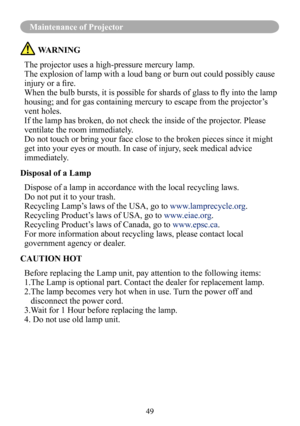 Page 5249
Maintenance of Projector
 WARNING
The projector uses a high-pressure mercury lamp.
The explosion of lamp with a loud bang or burn out could possibly cause \
injury	or	a	fire.
When	the	bulb	bursts,	it	is	possible	for	shards	of	glass	to	fly	into	the	lamp	
housing; and for gas containing mercury to escape from the projector’s 
vent holes.
If the lamp has broken, do not check the inside of the projector. Please 
ventilate the room immediately.
Do not touch or bring your face close to the broken pieces...