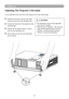 Page 1613
Setting Up
Adjusting The Projector’s Elevation
Use the adjustable foot at the front of the projector to set the image h\
eight.
1   Holding the projector, push the foot adjust 
buttons to loosen the front adjustable foot.
12   Position the front side of the projector to the 
desired height.
3   Release the foot adjust buttons in order to 
lock the front adjustable feet.
14   Please make sure that the front adjustable 
feet are locked.
 CAUTION
*   
The adjustment range of front adjustable 
foot is 0...