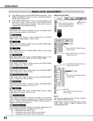 Page 3434
VIDEO INPUT
Press POINT LEFT/RIGHT buttons
to adjust value.
Press MENU button and ON-SCREEN MENU will appear.  Press
POINT LEFT/RIGHT button(s) to move a red frame pointer to
IMAGE ADJUST Menu icon.1
2Press POINT DOWN button to move a red frame pointer to the
item that you want to adjust and then press SELECT button.
The level of each item is displayed.  Adjust each level by
pressing POINT LEFT/RIGHT button(s).
Move a red frame pointer to
the item to be selected and
then press SELECT button.
IMAGE...