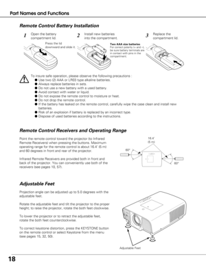 Page 1818
Projection angle can be adjusted up to 5.0 degrees with the
adjustable feet. 
Rotate the adjustable feet and tilt the projector to the proper
height; to raise the projector, rotate the both feet clockwise.
To lower the projector or to retract the adjustable feet,
rotate the both feet counterclockwise.
To correct keystone distortion, press the KEYSTONE button
on the remote control or select Keystone from the menu
(see pages 15, 32, 50).
Adjustable Feet
Adjustable Feet
Part Names and Functions
To insure...