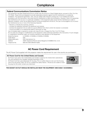 Page 99
The AC Power Cord supplied with this projector meets the requirement for\
 use in the country you purchased it.  
AC Power Cord for the United States and Canada:
AC Power Cord used in the United States and Canada is listed by the Unde\
rwriters Laboratories
(UL) and certified by the Canadian Standard Association (CSA).
AC Power Cord has a grounding-type AC line plug. This is a safety featur\
e to be sure that the plug
will fit into the power outlet. Do not try to defeat this safety feature\
.  Should...