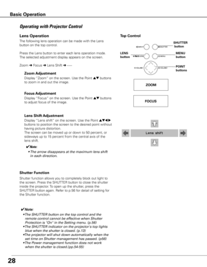 Page 2928
The following lens operation can be made with the Lens 
button on the top control. 
Press the Lens button to enter each lens operation mode. 
The selected adjustment display appears on the screen.
Zoom ➜ Focus ➜Lens Shift ➜
• • • • •
Operating with Projector Control
Display “Lens shift” on the screen. Use the Point ed7 8 
buttons to position the screen to the desired point without 
having picture distortion. 
The screen can be moved up or down to 50 percent, or 
sideways up to 15 percent from...