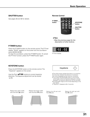 Page 3231
Press the P-TIMER button on the remote control. The P-Timer 
display “00:00” appears on the screen and the countdown 
starts (00:00–59:59).
To stop the countdown, press the P-TIMER button. To cancel 
the P-Timer function, press the P-TIMER button again.
P-TIMER button
P-Timer display
✔Note:
	 •	See	the	previous	page	for	the	 description	of	other	buttons.
Remote Control
SHUTTER 
button 
P-TIMER 
button
Reduce the upper width 
with the Point 
e button.  Reduce the lower width 
with the Point d button....