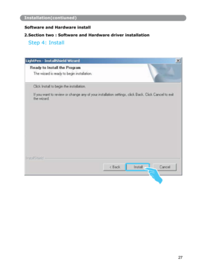 Page 28Installation(contiuned)
Software and Hardware install 
 
2.Section two : Software and Hardware driver installation
Step 4: Install 
27 