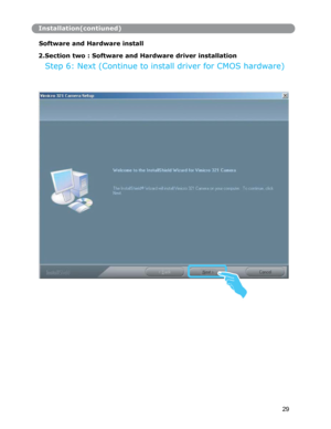 Page 30Installation(contiuned)
Software and Hardware install 
 
2.Section two : Software and Hardware driver installation 
Step 6: Next (Continue to install driver for CMOS hardware)
29 