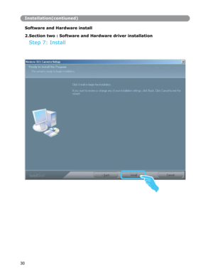 Page 31Installation(contiuned)
Software and Hardware install 
 
2.Section two : Software and Hardware driver installation
Step 7: Install 
30  