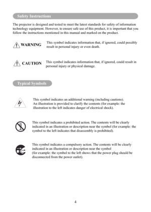 Page 74
Safety Instructions
The projector is designed and tested to meet the latest standards for sa\
fety of information 
technology equipment. However, to ensure safe use of this product, it is important that you 
follow the instructions mentioned in this manual and marked on the produ\
ct.This symbol indicates information that, if ignored, could possibly 
result in personal injury or even death.
WARNING
This symbol indicates information that, if ignored, could result in 
personal injury or physical damage....