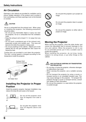Page 66
Safety Instructions
Openings in the cabinet are provided for ventilation and to 
ensure  reliable  operation  of  the  product  and  to  protect  it 
from overheating, and these openings must not be blocked 
or covered. 
 CAUTION
Hot air is exhausted from the exhaust vent.  When using 
or  installing  the  projector,  the  following  precautions 
should be taken. 
–
 Do  not  put  any  flammable  object  or  spray  can  near 
the  projector,  hot  air  is  exhausted  from  the  ventilation 
holes.
–...